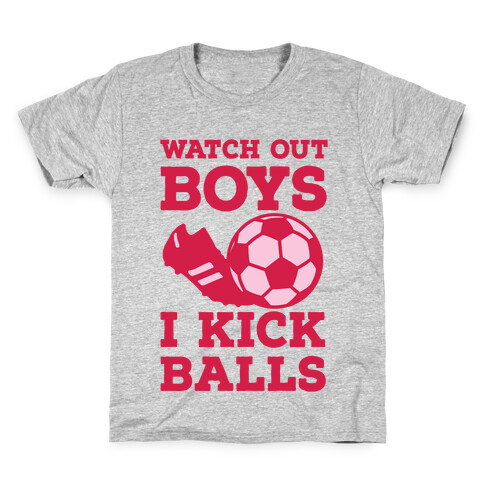 Watch Out Boys I Kick Balls Kids T-Shirt