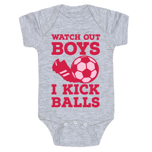 Watch Out Boys I Kick Balls Baby One-Piece