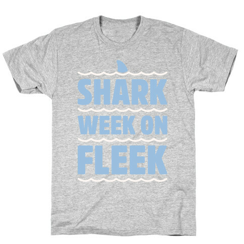 Shark Week On Fleek T-Shirt