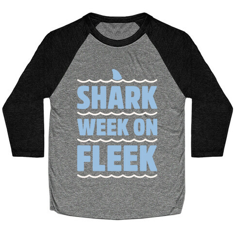 Shark Week On Fleek Baseball Tee