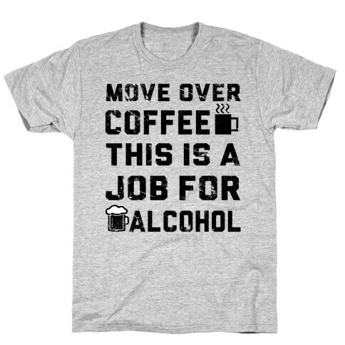 Move Over Coffee T-Shirt