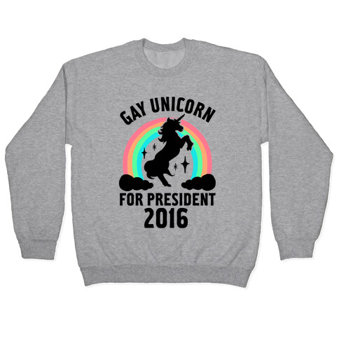 Gay Unicorn For President 2016 Pullover