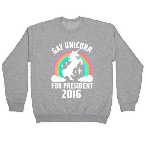 Gay Unicorn For President 2016 Pullover