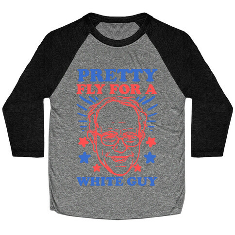 Bernie Sanders: Pretty Fly For A White Guy Baseball Tee