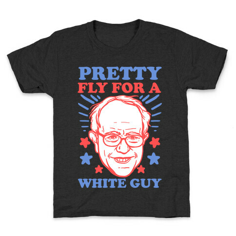 Bernie Sanders: Pretty Fly For A White Guy Kids T-Shirt