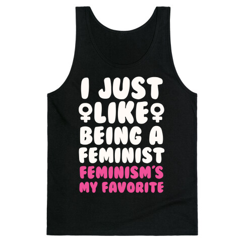 I Just Like Being A Feminist, Feminism's My Favorite Tank Top