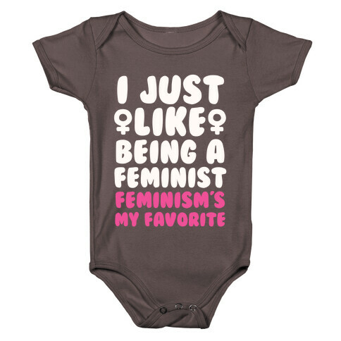I Just Like Being A Feminist, Feminism's My Favorite Baby One-Piece