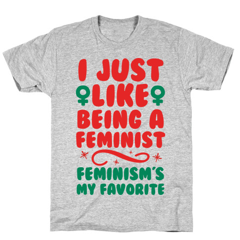 I Just Like Being A Feminist, Feminism's My Favorite T-Shirt