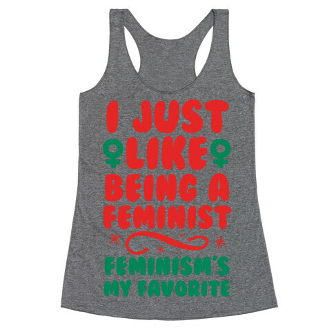I Just Like Being A Feminist, Feminism's My Favorite Racerback Tank Top