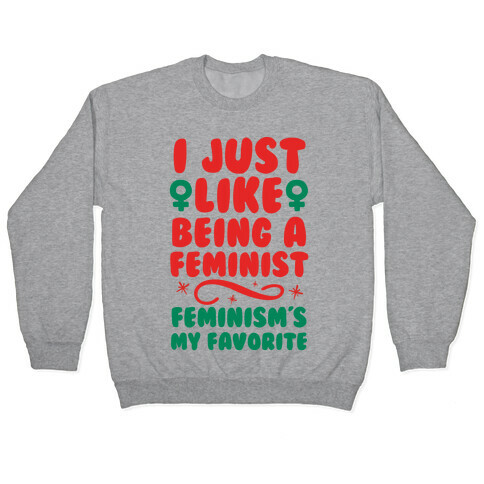 I Just Like Being A Feminist, Feminism's My Favorite Pullover