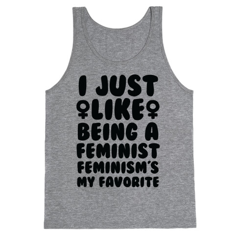 I Just Like Being A Feminist, Feminism's My Favorite Tank Top