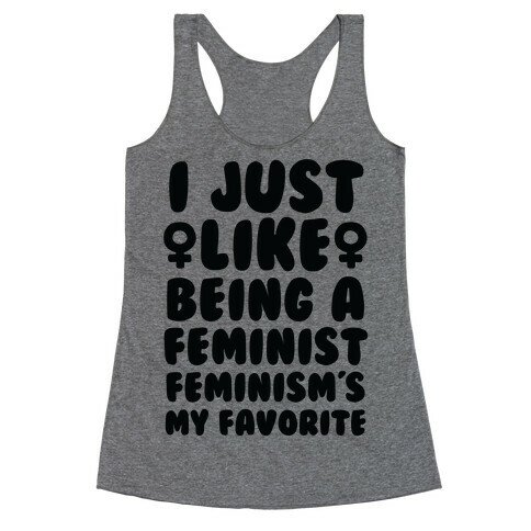 I Just Like Being A Feminist, Feminism's My Favorite Racerback Tank Top