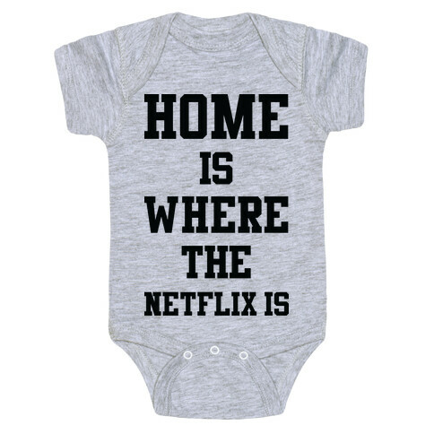 Home is Where the Netflix is Baby One-Piece
