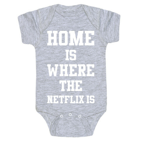 Home is Where the Netflix is Baby One-Piece