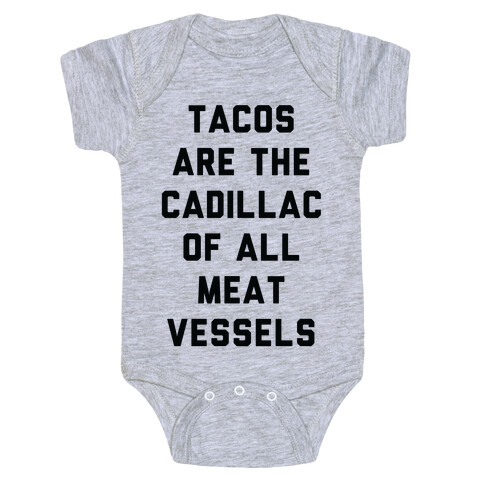 Tacos Are the Cadillac of All Meat Vessels Baby One-Piece