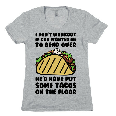 Put Some Tacos On the Floor Womens T-Shirt