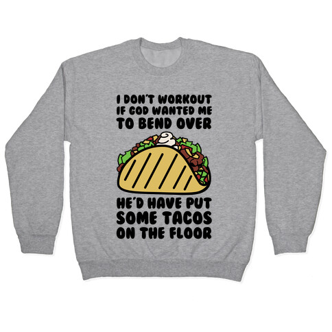 Put Some Tacos On the Floor Pullover