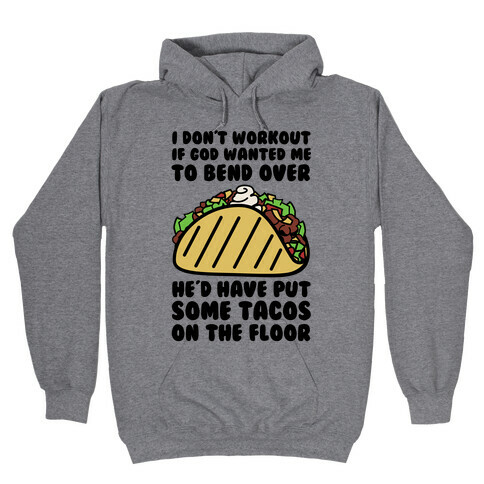 Put Some Tacos On the Floor Hooded Sweatshirt