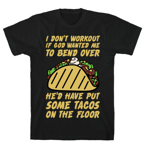 Put Some Tacos On the Floor T-Shirt