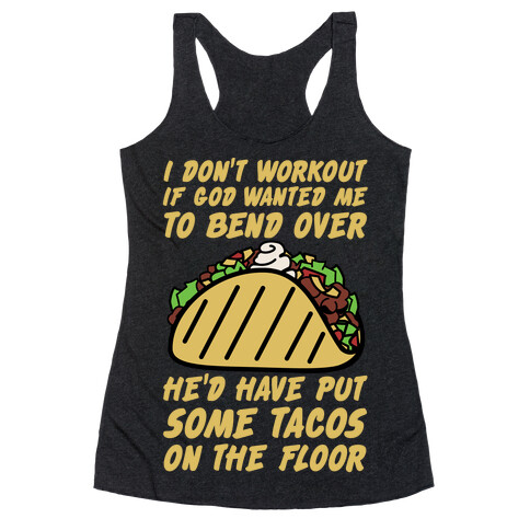 Put Some Tacos On the Floor Racerback Tank Top