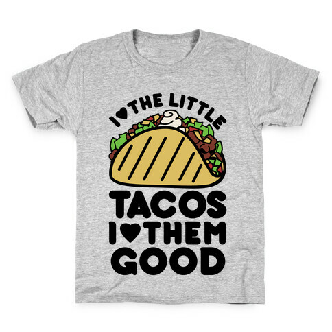 I Love the Little Tacos I Love Them Good Kids T-Shirt