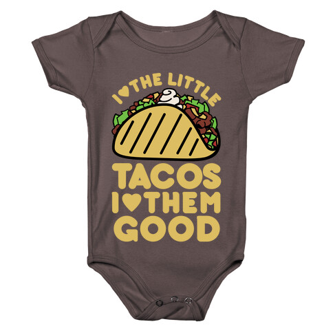 I Love the Little Tacos I Love Them Good Baby One-Piece