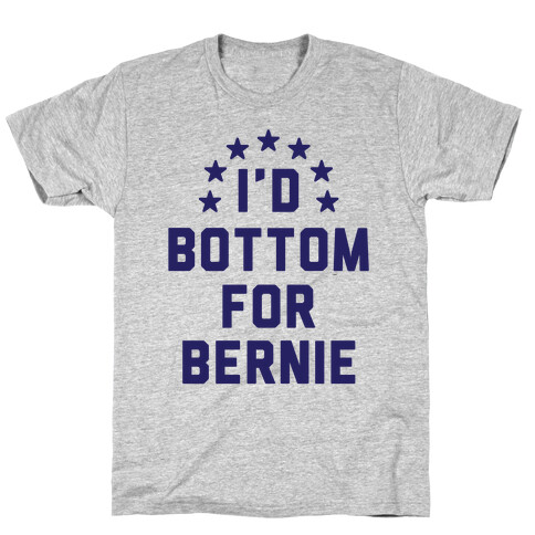 I'd Bottom For Bernie T-Shirt