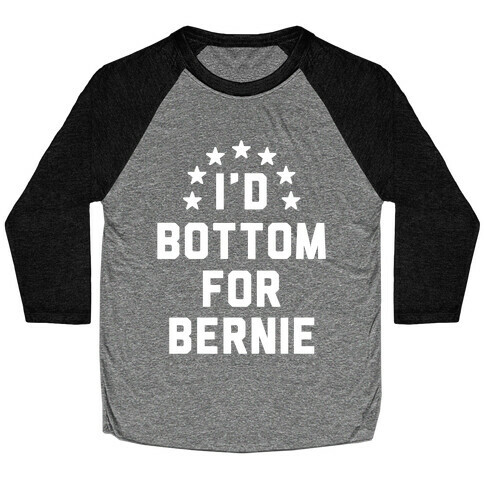 I'd Bottom For Bernie Baseball Tee