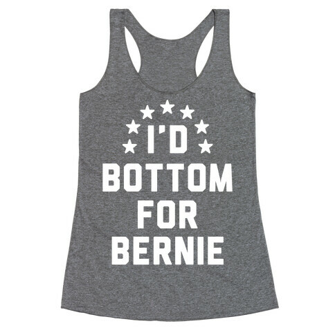 I'd Bottom For Bernie Racerback Tank Top