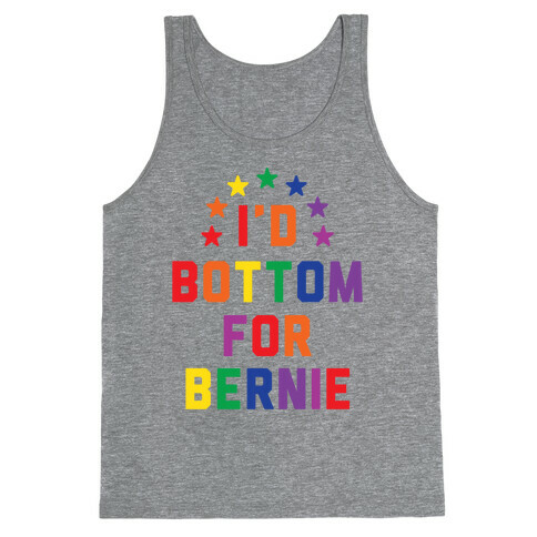 I'd Bottom For Bernie Tank Top