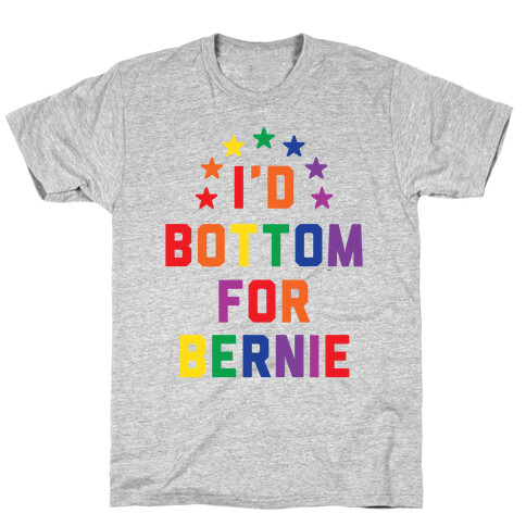 I'd Bottom For Bernie T-Shirt