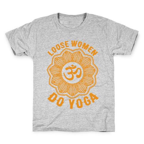 Loose Women Do Yoga Kids T-Shirt