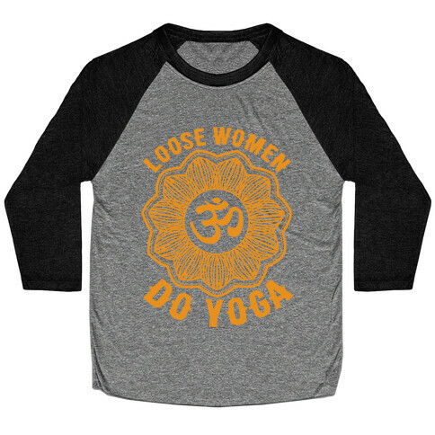 Loose Women Do Yoga Baseball Tee