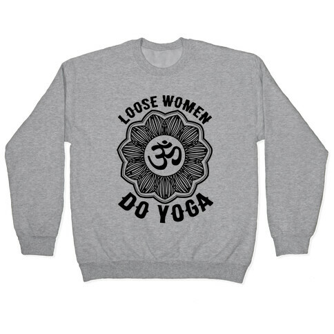 Loose Women Do Yoga Pullover