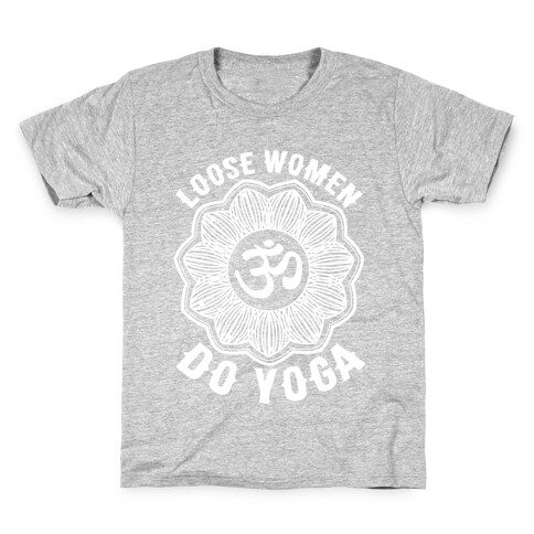 Loose Women Do Yoga Kids T-Shirt