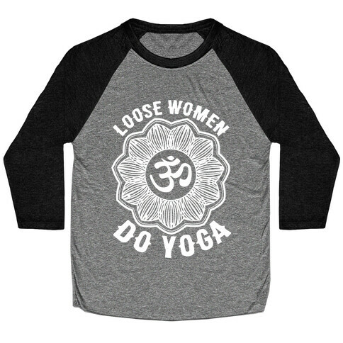 Loose Women Do Yoga Baseball Tee