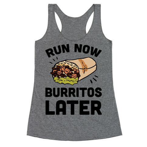 Run Now Burritos Later Racerback Tank Top