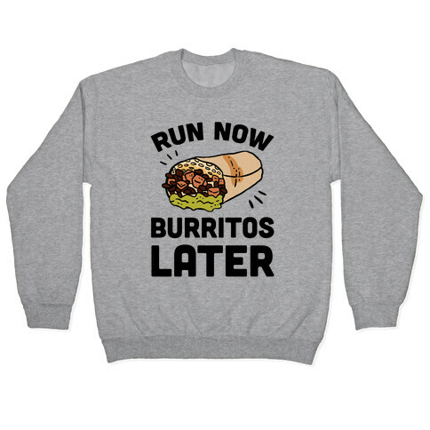 Run Now Burritos Later Pullover