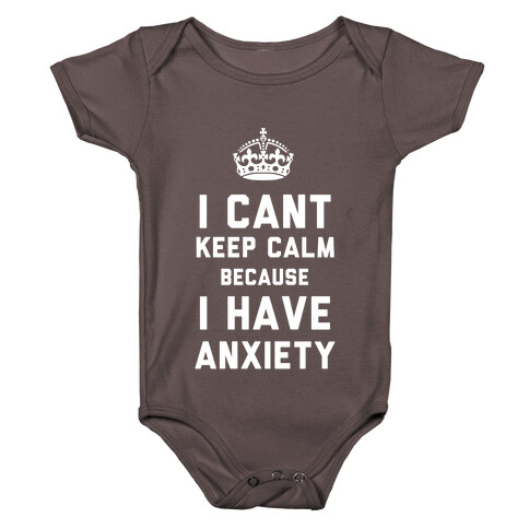 I Can't Keep Calm Because I Have Anxiety (Dark) Baby One-Piece