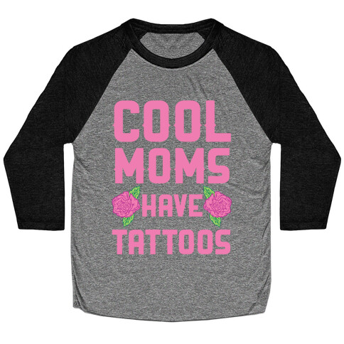 Cool Moms Have Tattoos Baseball Tee