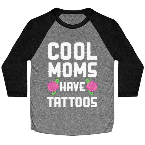 Cool Moms Have Tattoos Baseball Tee