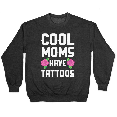 Cool Moms Have Tattoos Pullover