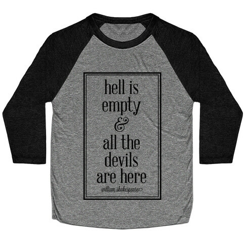 Hell Is Empty and All The Devils Are Here Baseball Tee