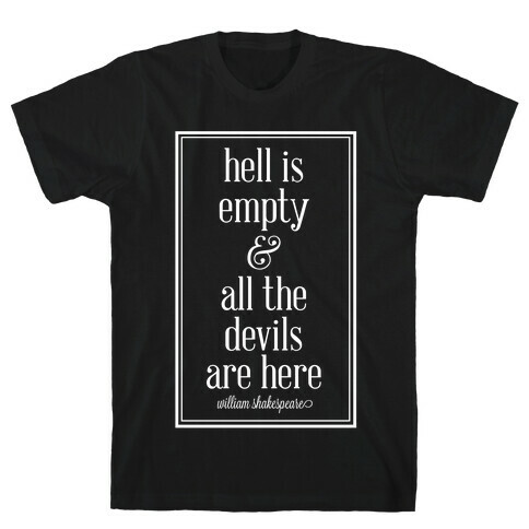 Hell Is Empty and All The Devils Are Here T-Shirt