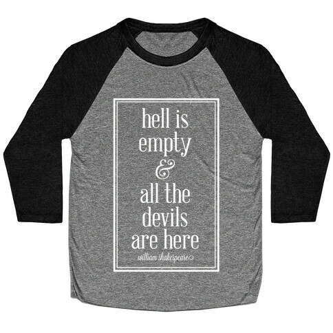 Hell Is Empty and All The Devils Are Here Baseball Tee