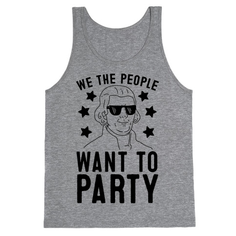 We The People Want To Party (Thomas Jefferson) Tank Top