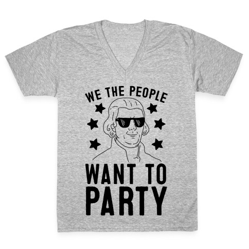 We The People Want To Party (Thomas Jefferson) V-Neck Tee Shirt