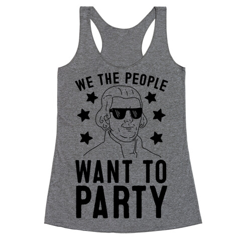 We The People Want To Party (Thomas Jefferson) Racerback Tank Top