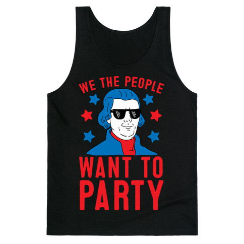 We The People Want To Party (Thomas Jefferson) Tank Top