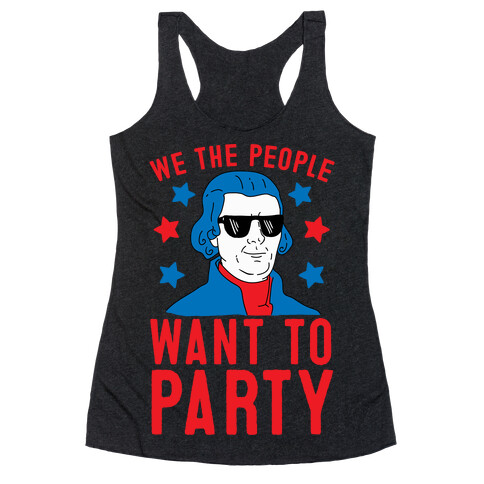 We The People Want To Party (Thomas Jefferson) Racerback Tank Top